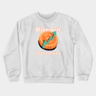 bitcoin to the moon Crewneck Sweatshirt